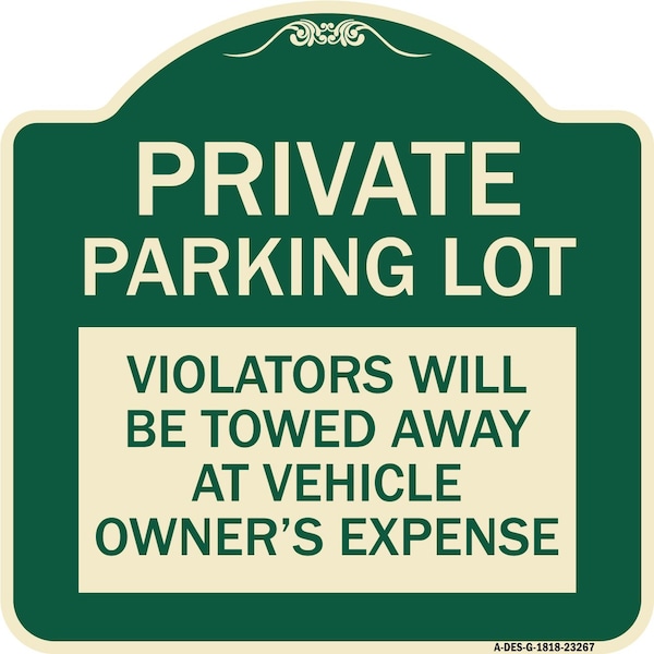 Signmission Private Parking Lot Violators Towed Away Vehicle Owners Expense Alum, 18" L, 18" H, G-1818-23267 A-DES-G-1818-23267 - main